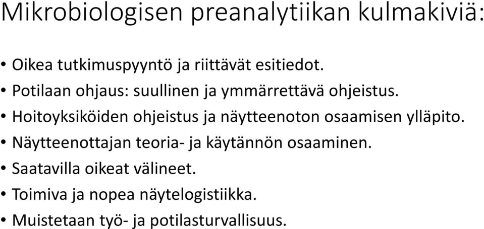 Hoitoyksiköiden ohjeistus ja näytteenoton osaamisen ylläpito.