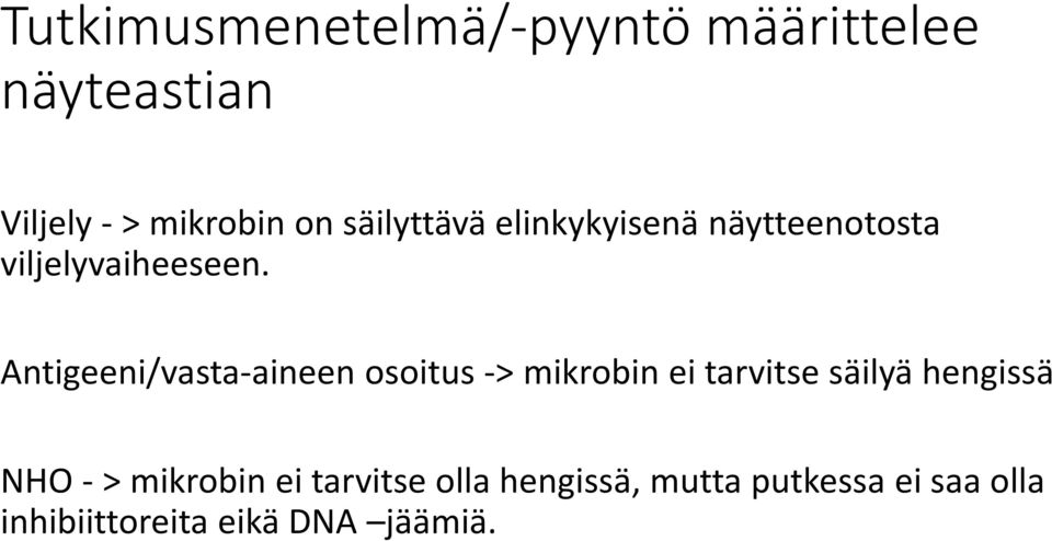 Antigeeni/vasta-aineen osoitus -> mikrobin ei tarvitse säilyä hengissä NHO -