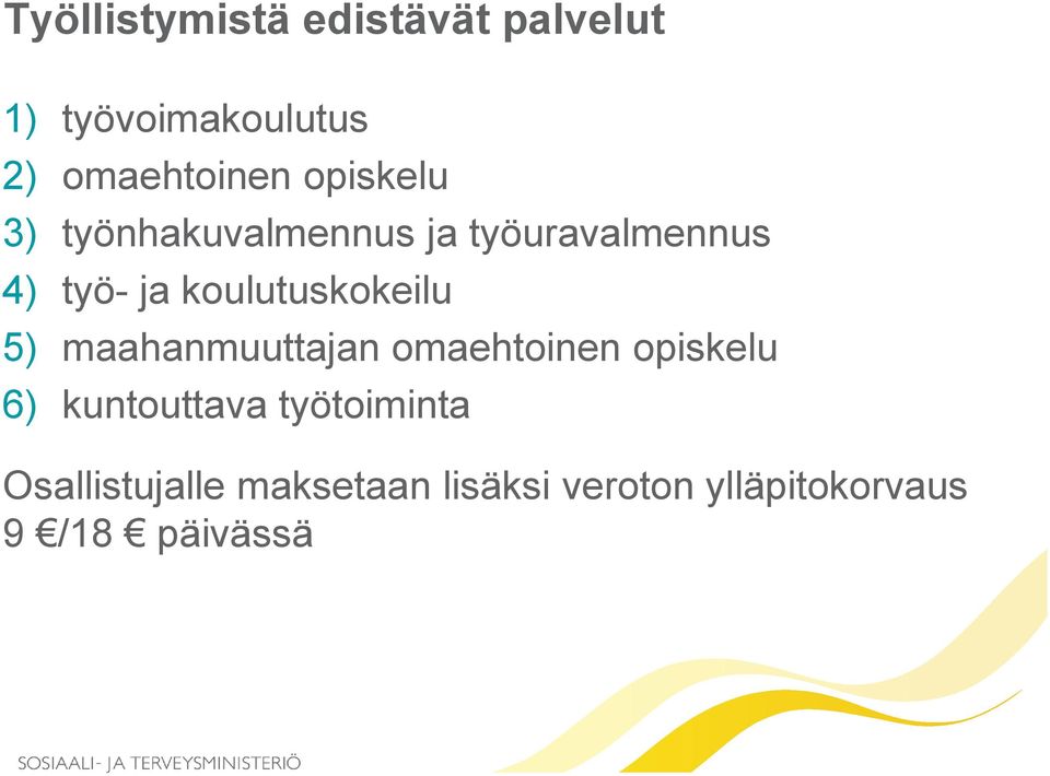koulutuskokeilu 5) maahanmuuttajan omaehtoinen opiskelu 6) kuntouttava
