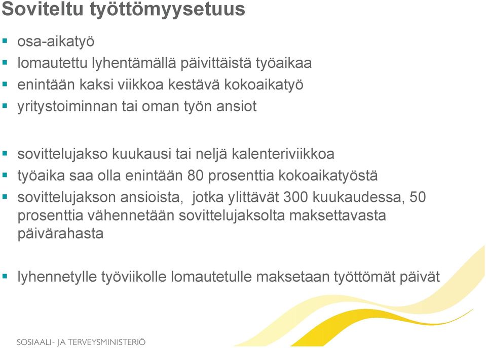 enintään 80 prosenttia kokoaikatyöstä sovittelujakson ansioista, jotka ylittävät 300 kuukaudessa, 50 prosenttia