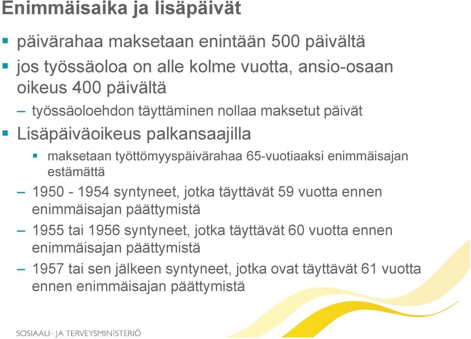 enimmäisajan estämättä 1950-1954 syntyneet, jotka täyttävät 59 vuotta ennen enimmäisajan päättymistä 1955 tai 1956 syntyneet, jotka