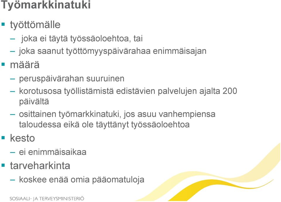 edistävien palvelujen ajalta 200 päivältä osittainen työmarkkinatuki, jos asuu vanhempiensa