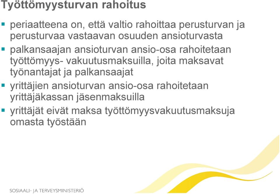vakuutusmaksuilla, joita maksavat työnantajat ja palkansaajat yrittäjien ansioturvan ansio-osa