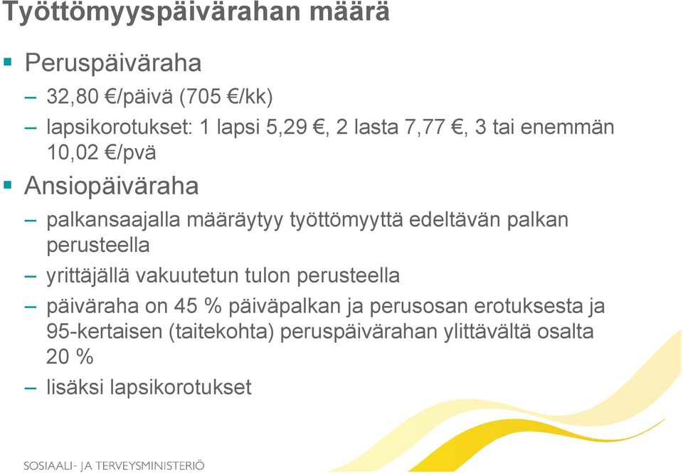 palkan perusteella yrittäjällä vakuutetun tulon perusteella päiväraha on 45 % päiväpalkan ja