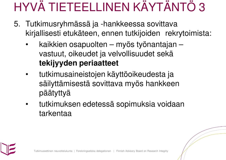 rekrytoimista: kaikkien osapuolten myös työnantajan vastuut, oikeudet ja velvollisuudet sekä