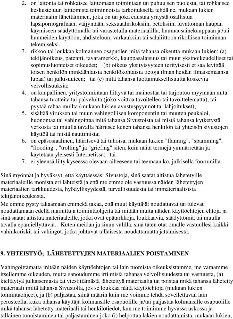 ja/tai huumeiden käyttöön, ahdisteluun, varkauksiin tai salaliittoon rikollisen toiminnan tekemiseksi. 3.