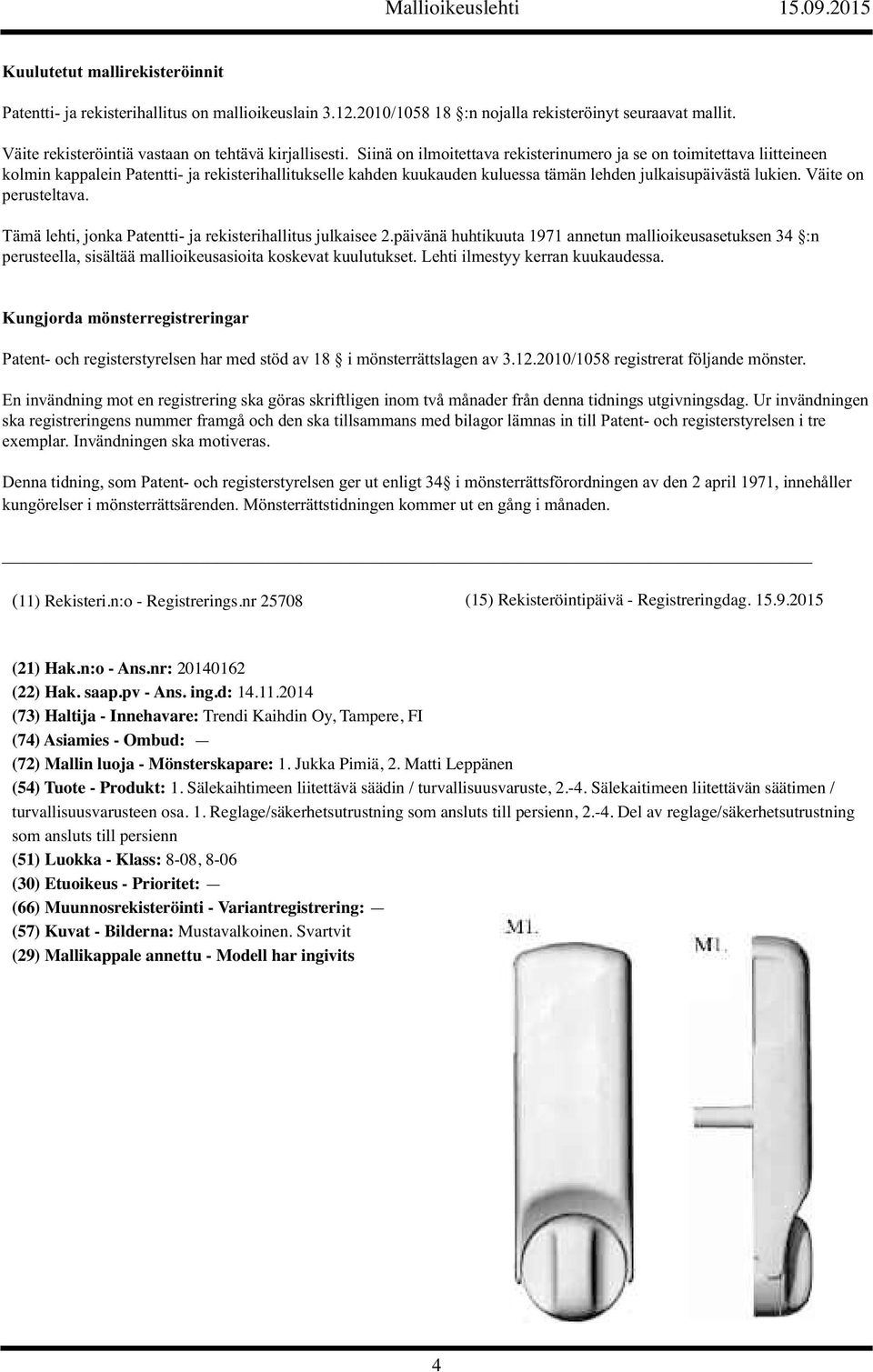 Väite on perusteltava. Tämä lehti, jonka Patentti- ja rekisterihallitus julkaisee 2.