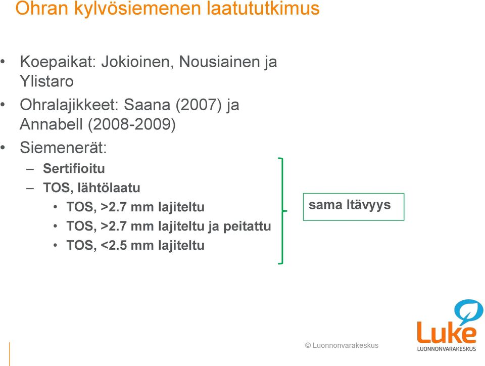 (2008-2009) Siemenerät: Sertifioitu TOS, lähtölaatu TOS, >2.