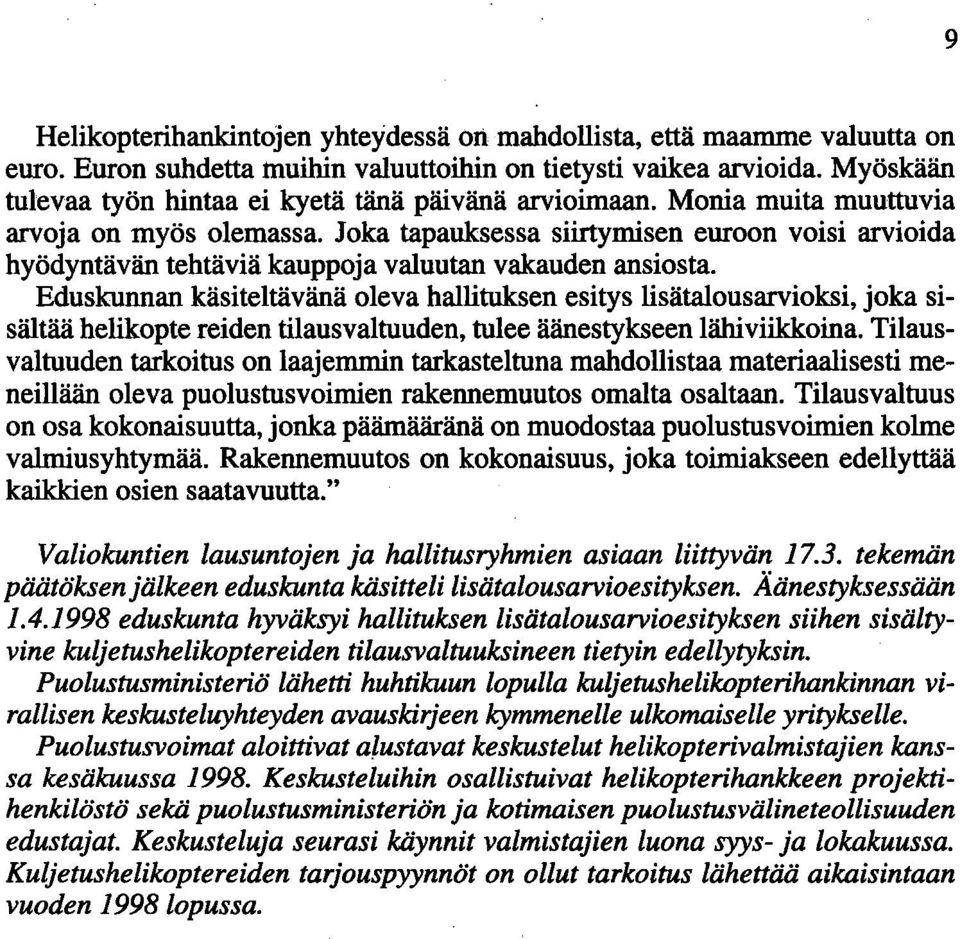 Joka tapauksessa siirtymisen euroon voisi arvioida hyödyntävän tehtäviä kauppoja valuutan vakauden ansiosta.