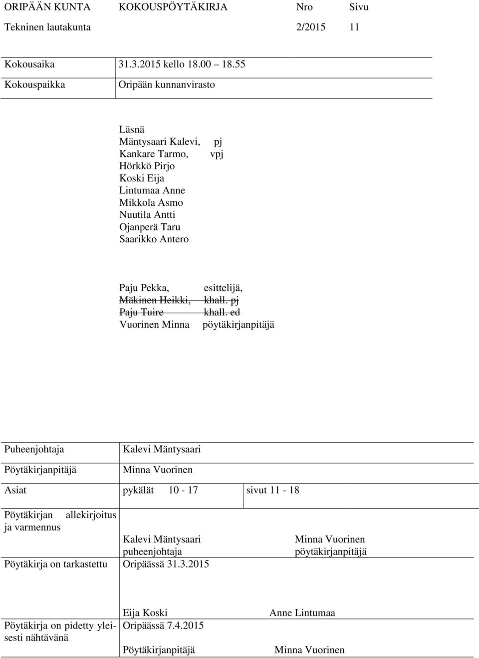 Pekka, Mäkinen Heikki, Paju Tuire Vuorinen Minna esittelijä, khall. pj khall.