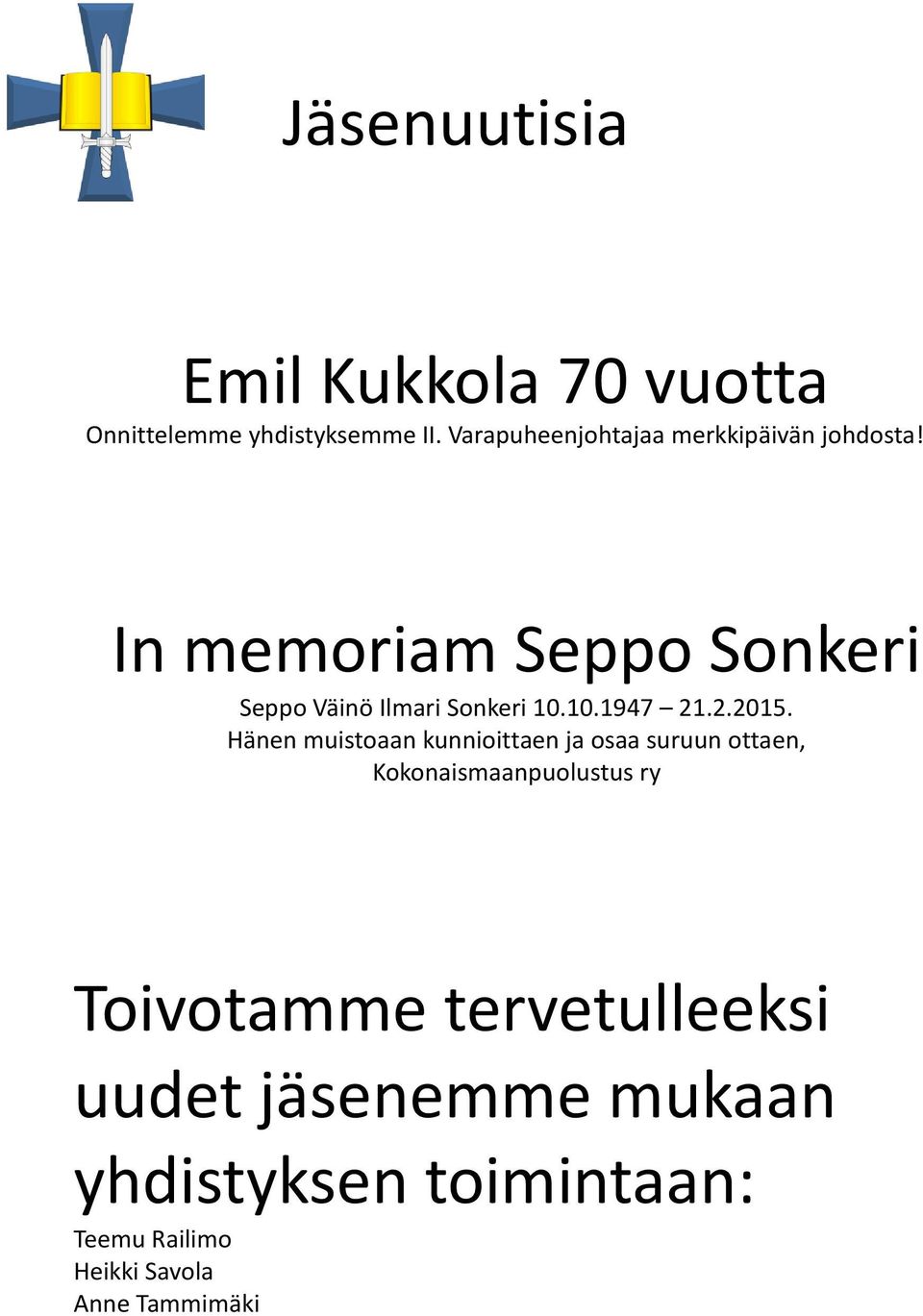 In memoriam Seppo Sonkeri Seppo Väinö Ilmari Sonkeri 10.10.1947 21.2.2015.