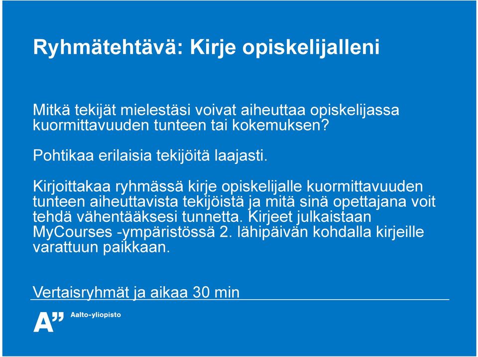 Kirjoittakaa ryhmässä kirje opiskelijalle kuormittavuuden tunteen aiheuttavista tekijöistä ja mitä sinä