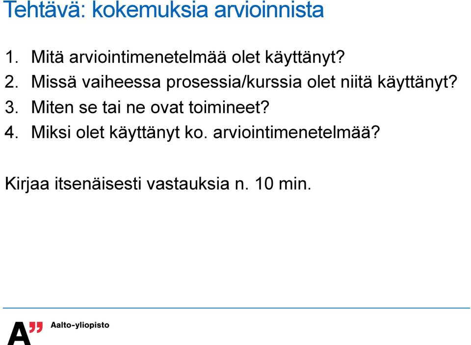 Missä vaiheessa prosessia/kurssia olet niitä käyttänyt? 3.