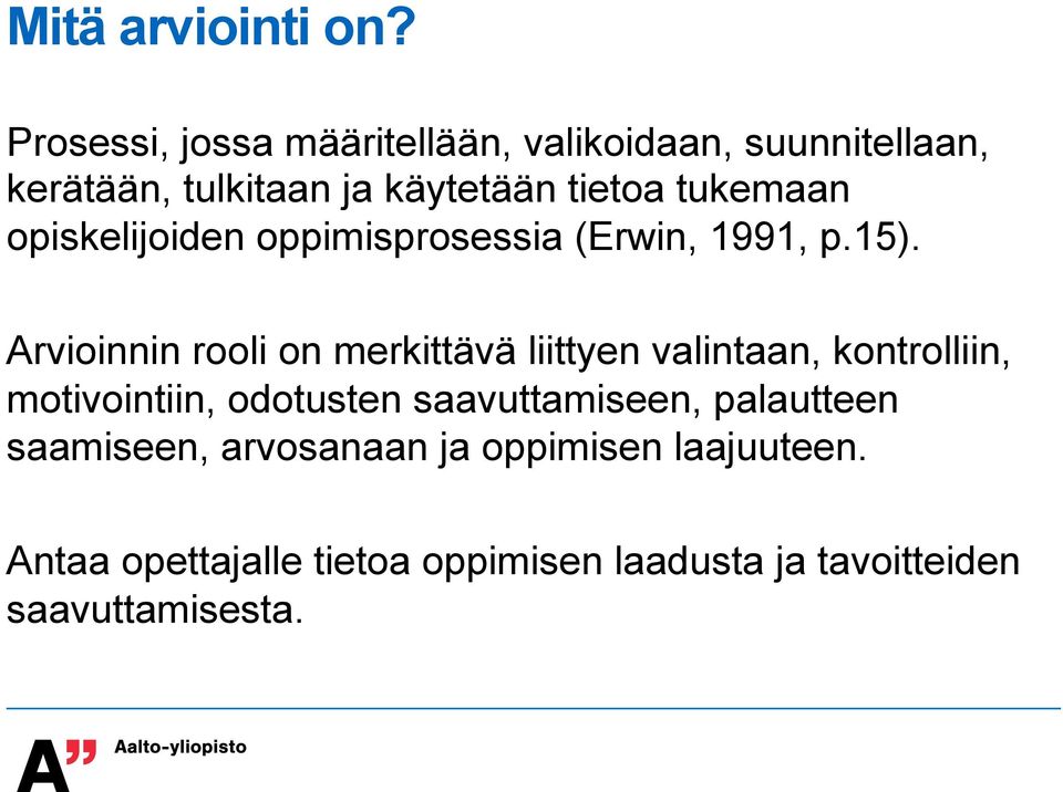 tukemaan opiskelijoiden oppimisprosessia (Erwin, 1991, p.15).