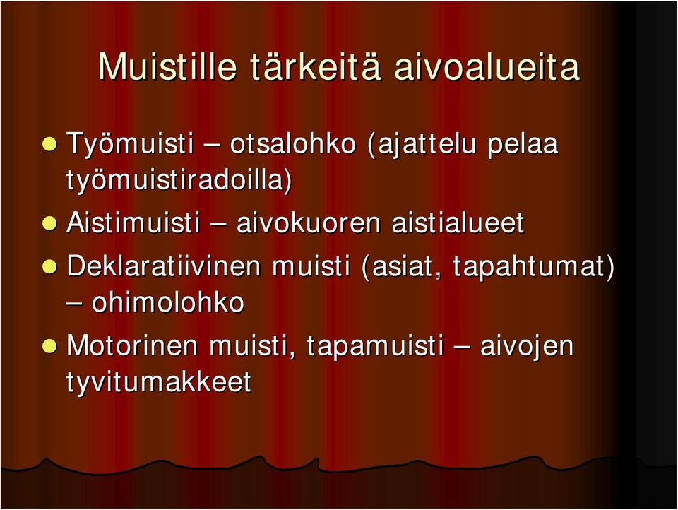 Aistimuisti aivokuoren aistialueet Deklaratiivinen muisti