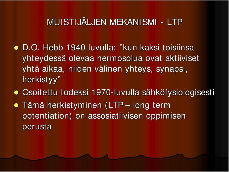 aktiiviset yhtä aikaa, niiden välinen yhteys, synapsi, herkistyy Osoitettu