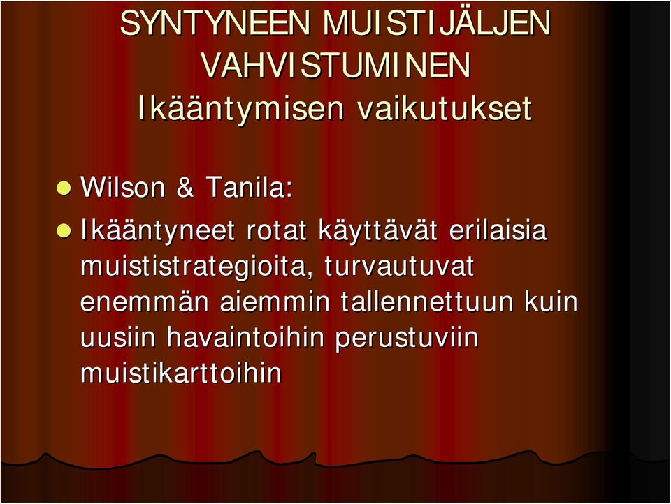 erilaisia muististrategioita, turvautuvat enemmän aiemmin