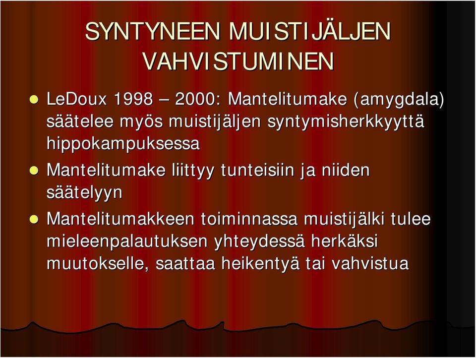 liittyy tunteisiin ja niiden säätelyyn Mantelitumakkeen toiminnassa muistijälki