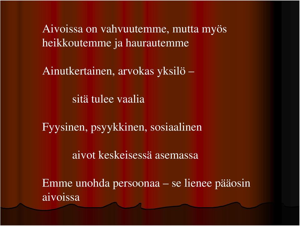 vaalia Fyysinen, psyykkinen, sosiaalinen aivot