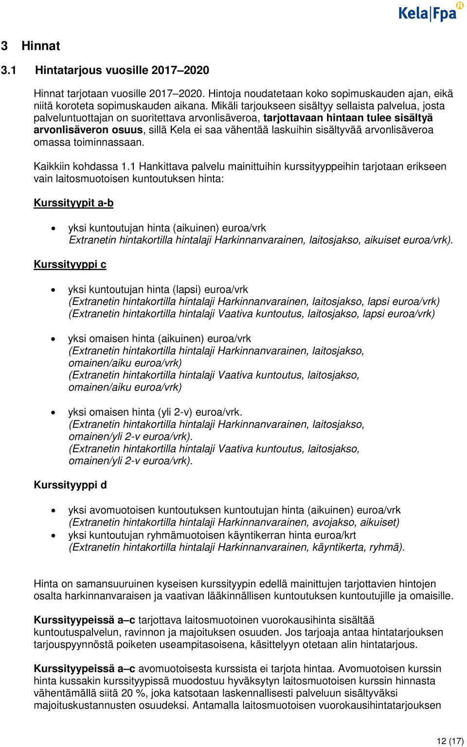 sisältyvää arvonlisäveroa omassa toiminnassaan. Kaikkiin kohdassa 1.