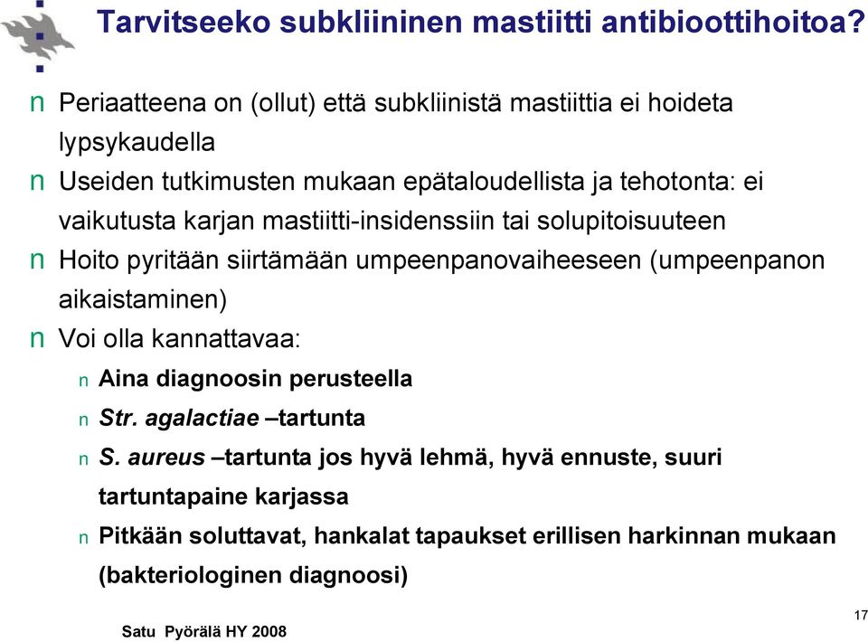 vaikutusta karjan mastiitti-insidenssiin tai solupitoisuuteen Hoito pyritään siirtämään umpeenpanovaiheeseen (umpeenpanon aikaistaminen) Voi