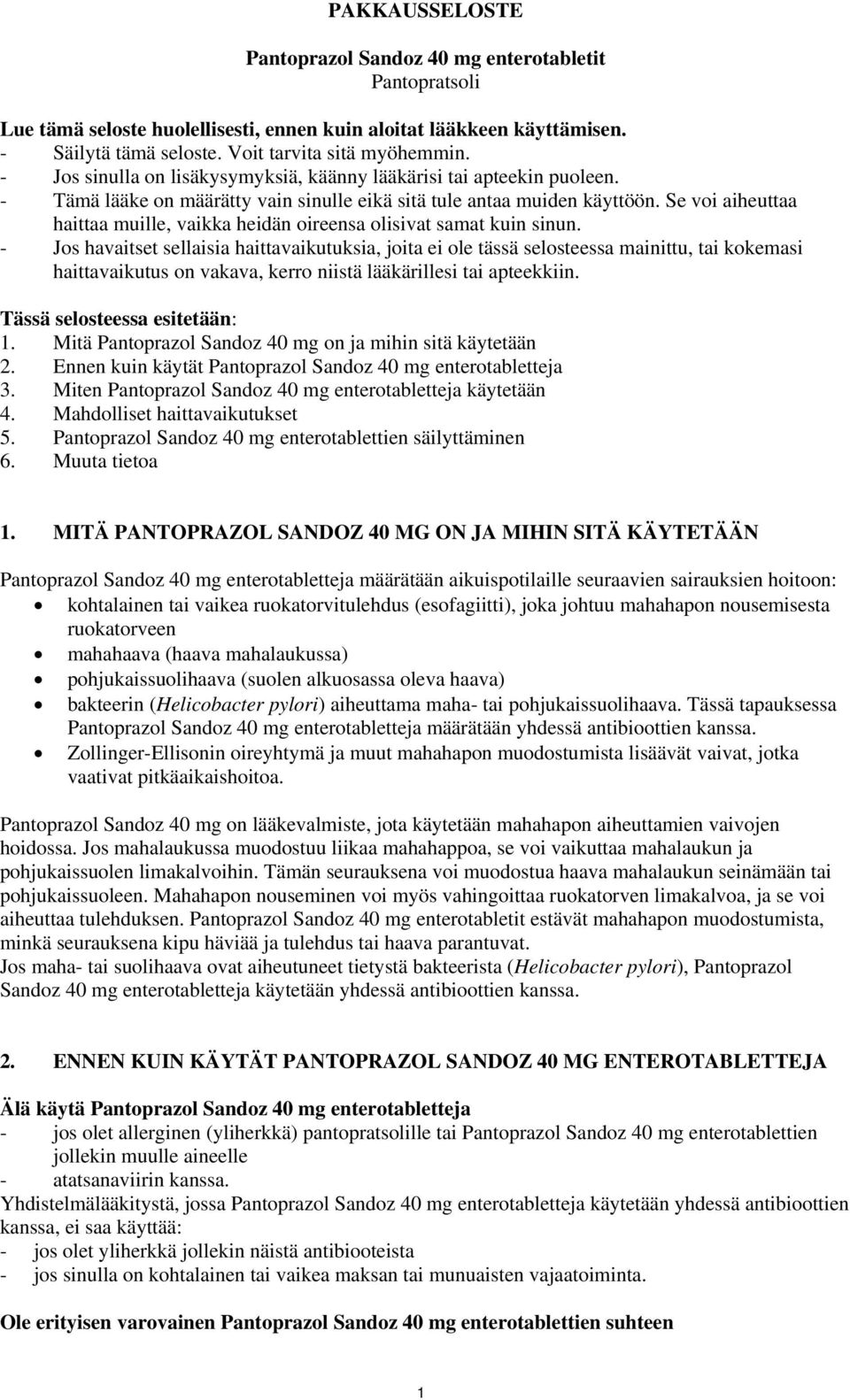 Se voi aiheuttaa haittaa muille, vaikka heidän oireensa olisivat samat kuin sinun.