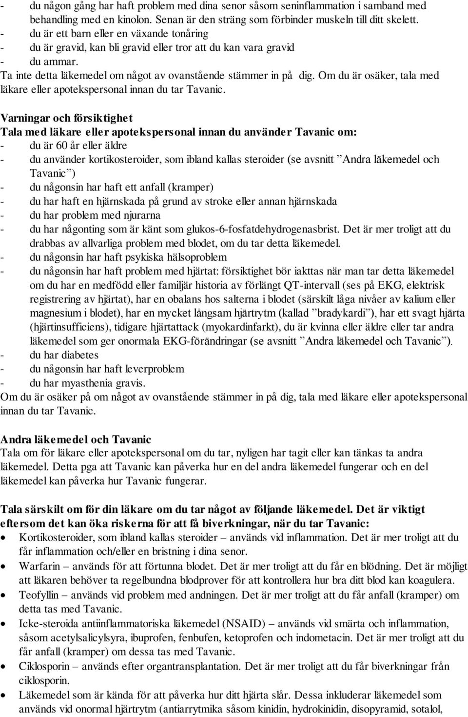 Om du är osäker, tala med läkare eller apotekspersonal innan du tar Tavanic.