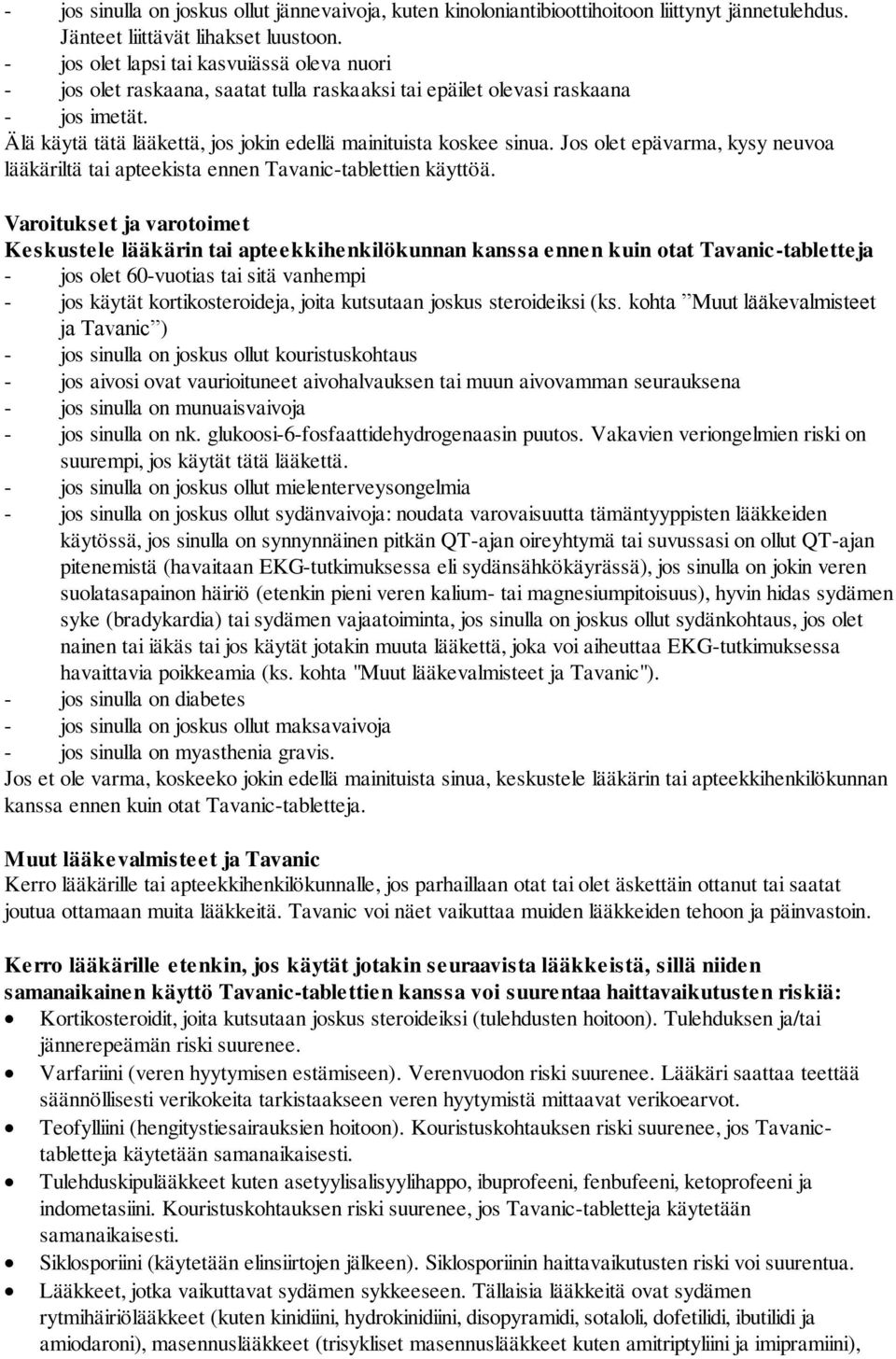 Jos olet epävarma, kysy neuvoa lääkäriltä tai apteekista ennen Tavanic-tablettien käyttöä.