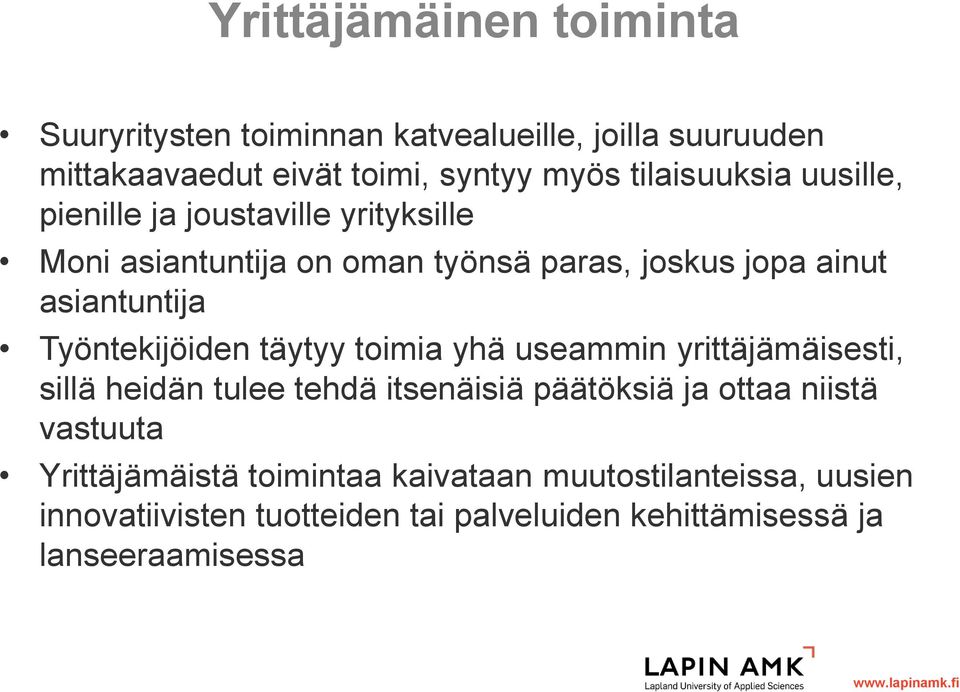 Työntekijöiden täytyy toimia yhä useammin yrittäjämäisesti, sillä heidän tulee tehdä itsenäisiä päätöksiä ja ottaa niistä