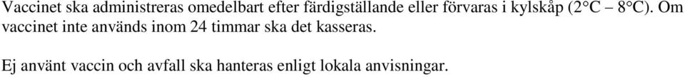 Om vaccinet inte används inom 24 timmar ska det