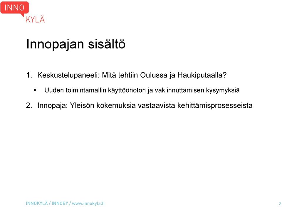 Haukiputaalla?