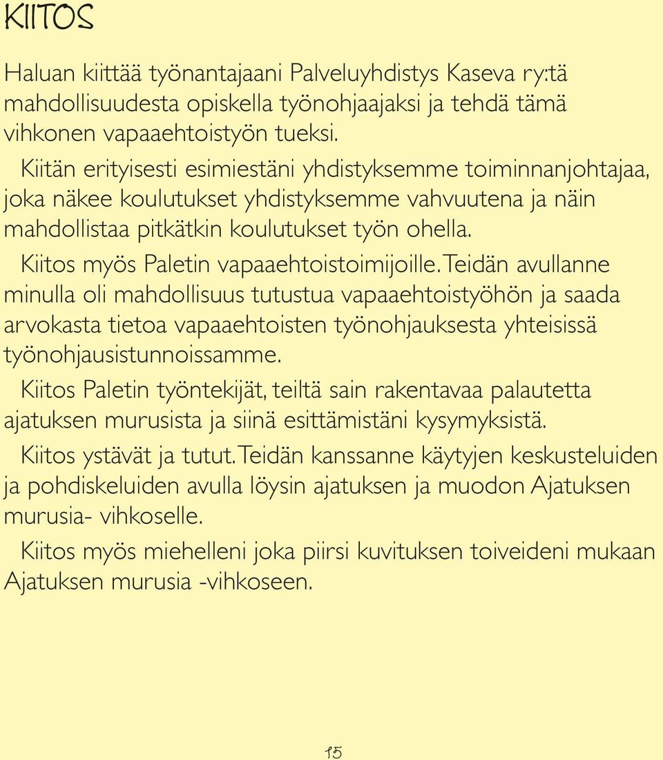 Kiitos myös Paletin vapaaehtoistoimijoille.