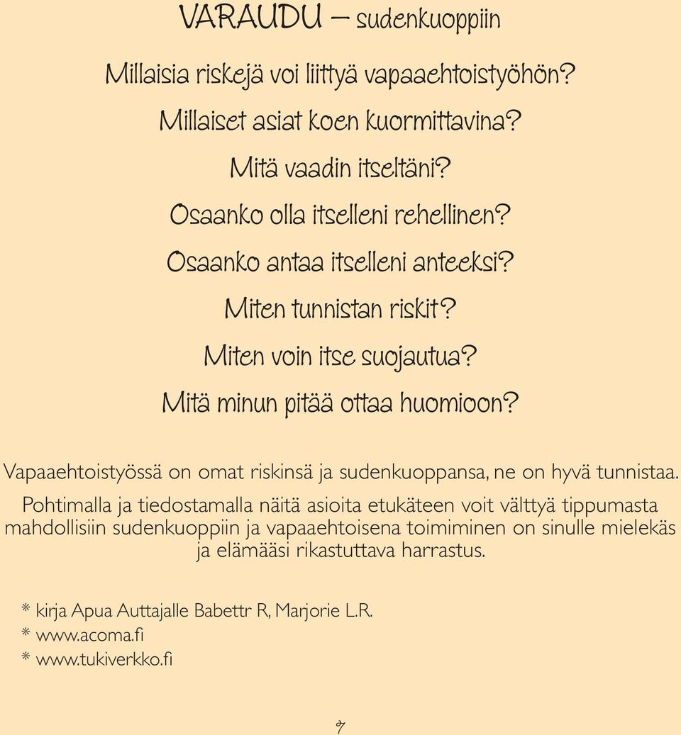 Vapaaehtoistyössä on omat riskinsä ja sudenkuoppansa, ne on hyvä tunnistaa.