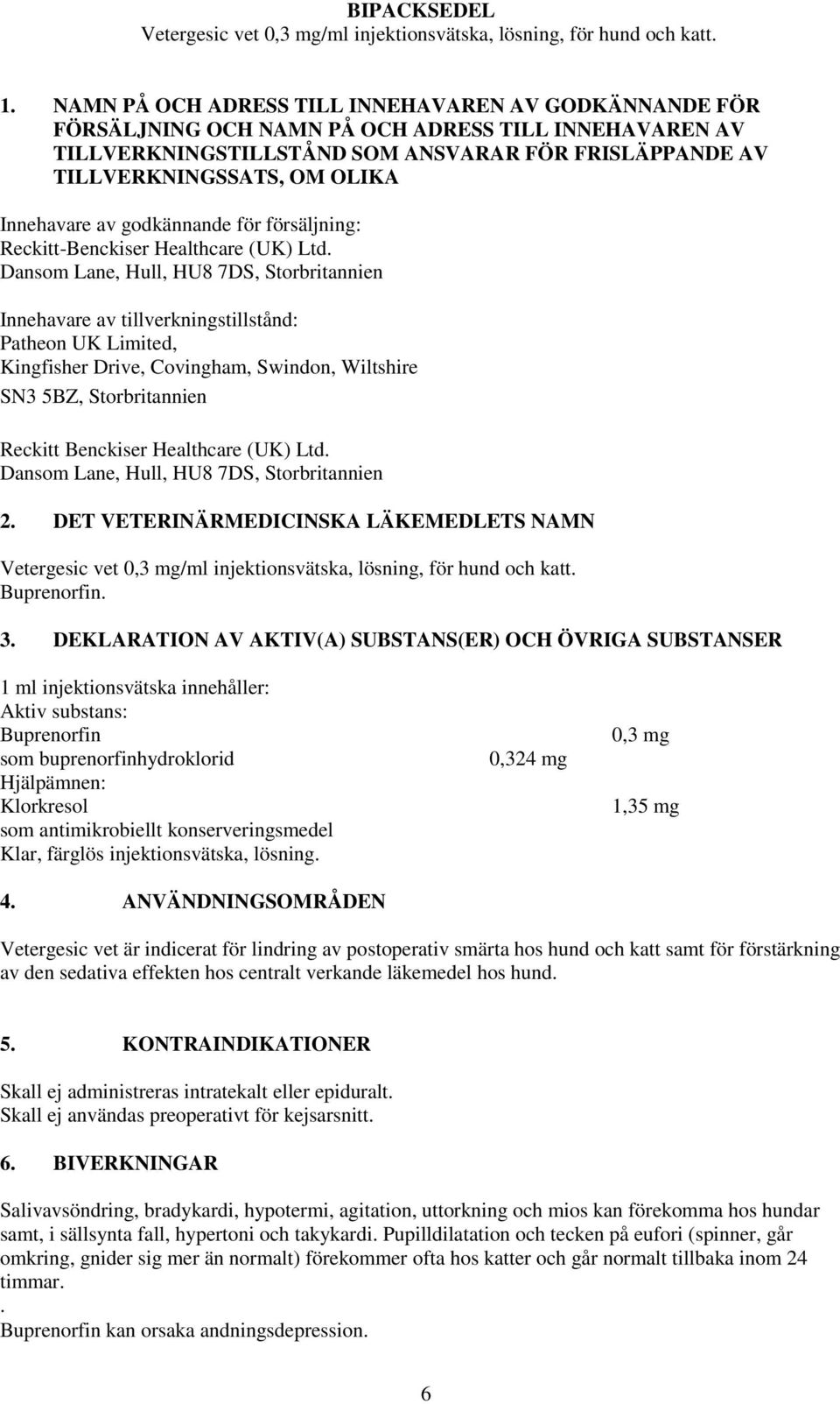 Innehavare av godkännande för försäljning: Reckitt-Benckiser Healthcare (UK) Ltd.