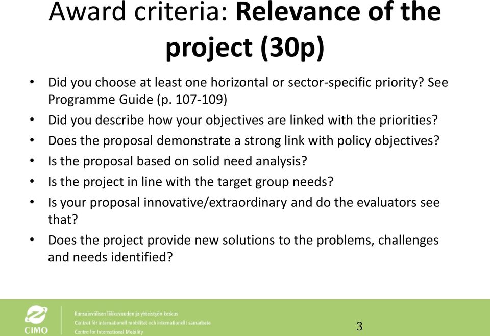 Does the proposal demonstrate a strong link with policy objectives? Is the proposal based on solid need analysis?