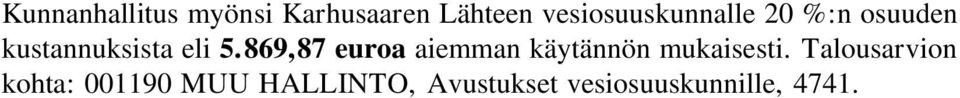 869,87 euroa aiemman käytännön mukaisesti.