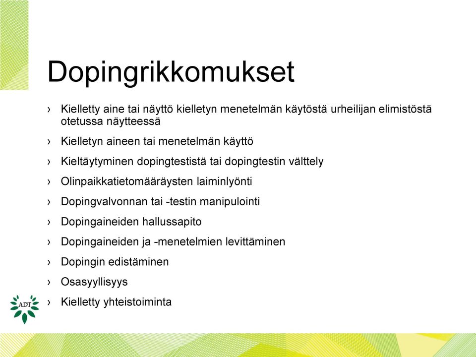 Olinpaikkatietomääräysten laiminlyönti Dopingvalvonnan tai -testin manipulointi Dopingaineiden