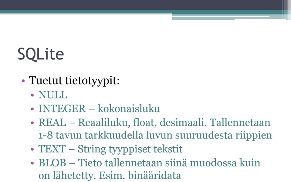 Tallennetaan 1-8 tavun tarkkuudella luvun suuruudesta riippien
