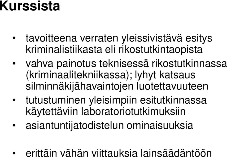 katsaus silminnäkijähavaintojen luotettavuuteen tutustuminen yleisimpiin esitutkinnassa