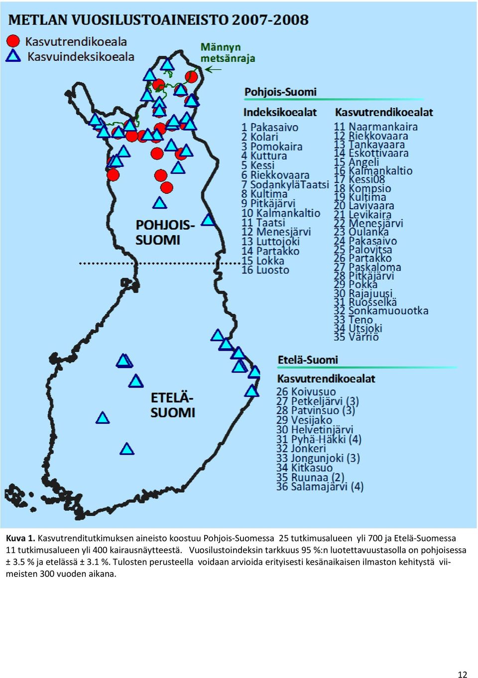 Etelä-Suomessa 11 tutkimusalueen yli 400 kairausnäytteestä.