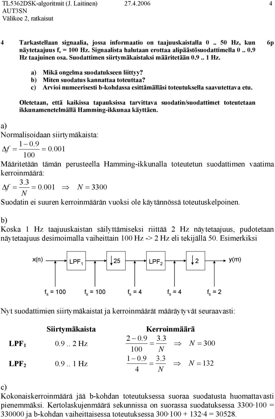 c) Arvioi numeerisesti b-kohdassa esittämälläsi toteutuksella saavutettava etu.