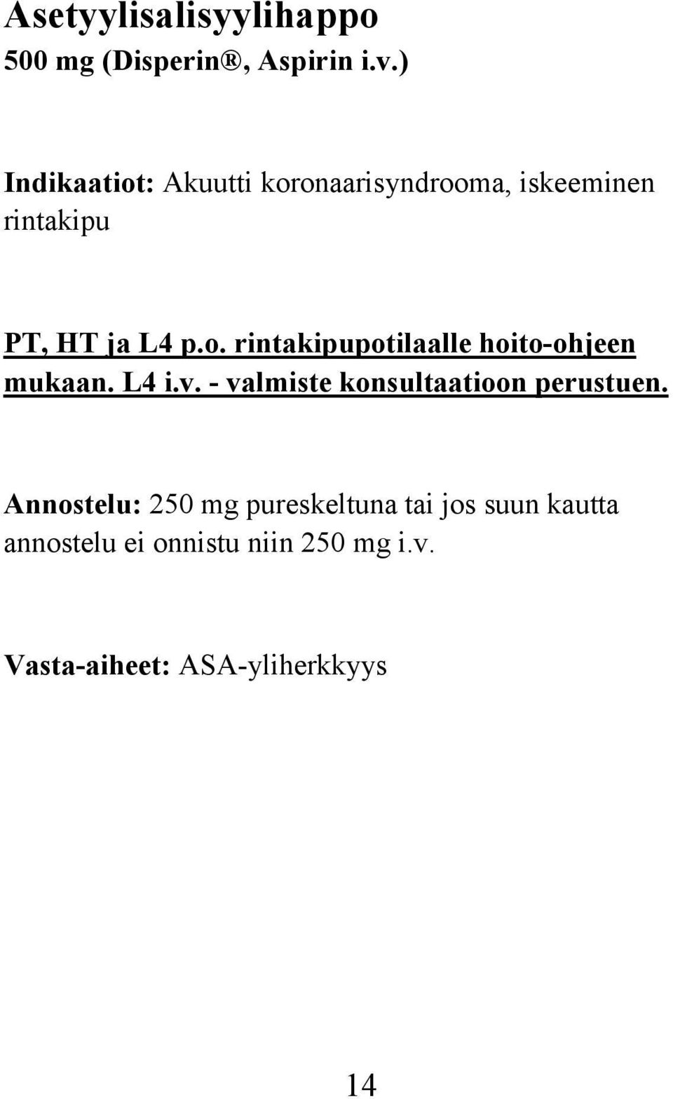 L4 i.v. - valmiste konsultaatioon perustuen.