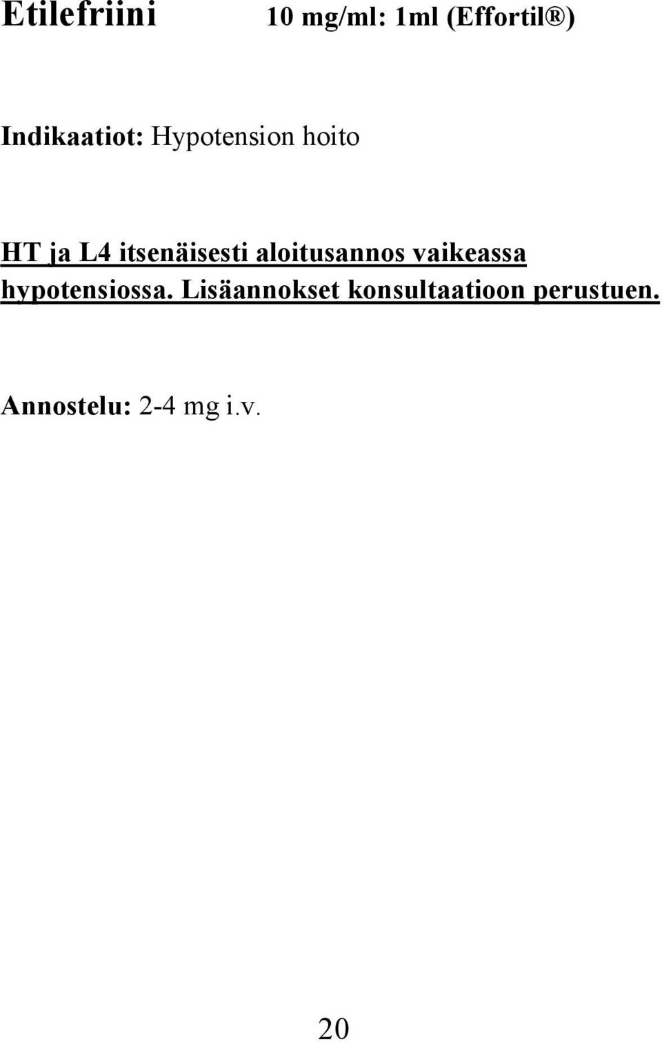 itsenäisesti aloitusannos vaikeassa