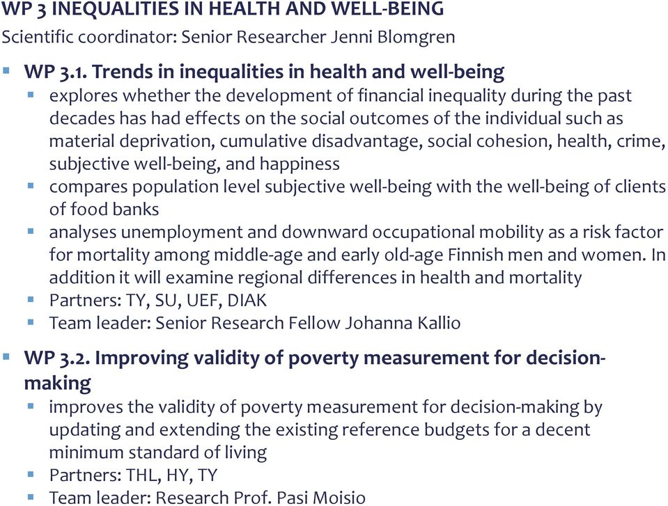 material deprivation, cumulative disadvantage, social cohesion, health, crime, subjective well-being, and happiness compares population level subjective well-being with the well-being of clients of