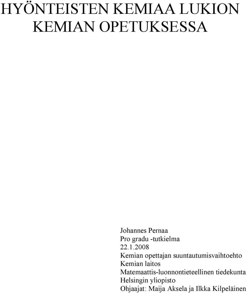 2008 Kemian opettajan suuntautumisvaihtoehto Kemian laitos