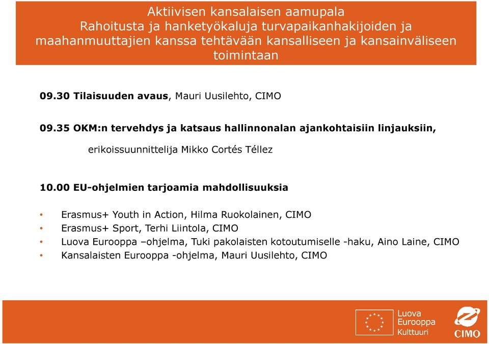 35 OKM:n tervehdys ja katsaus hallinnonalan ajankohtaisiin linjauksiin, erikoissuunnittelija Mikko Cortés Téllez 10.