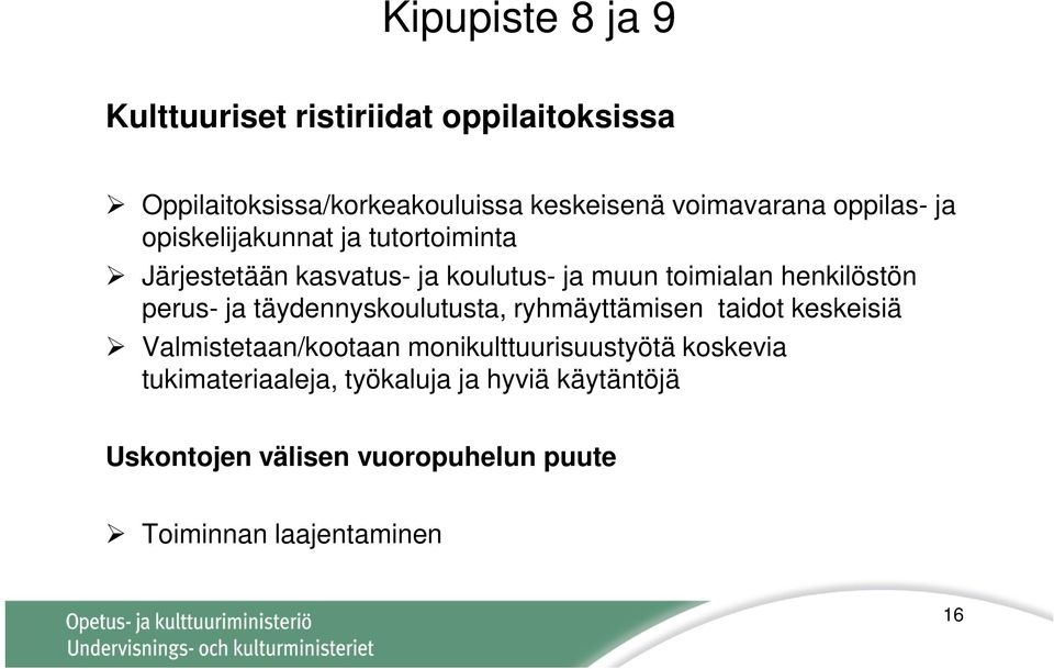 perus- ja täydennyskoulutusta, ryhmäyttämisen taidot keskeisiä Valmistetaan/kootaan monikulttuurisuustyötä