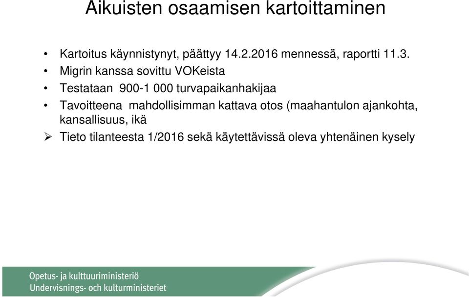 Migrin kanssa sovittu VOKeista Testataan 900-1 000 turvapaikanhakijaa