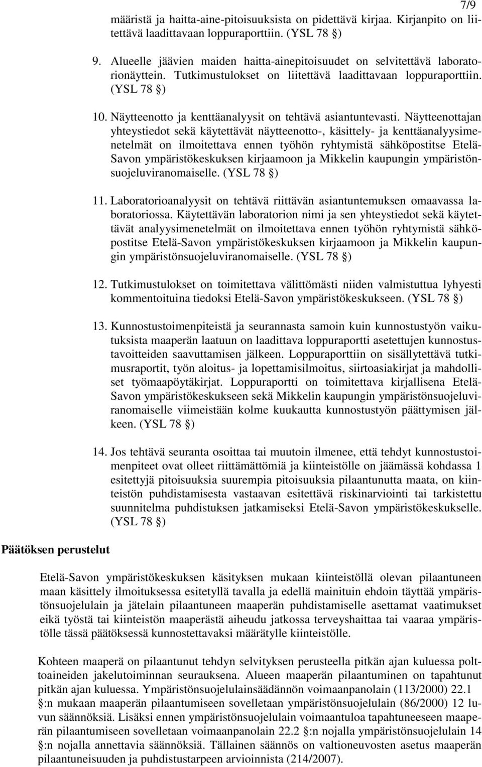 Näytteenotto ja kenttäanalyysit on tehtävä asiantuntevasti.