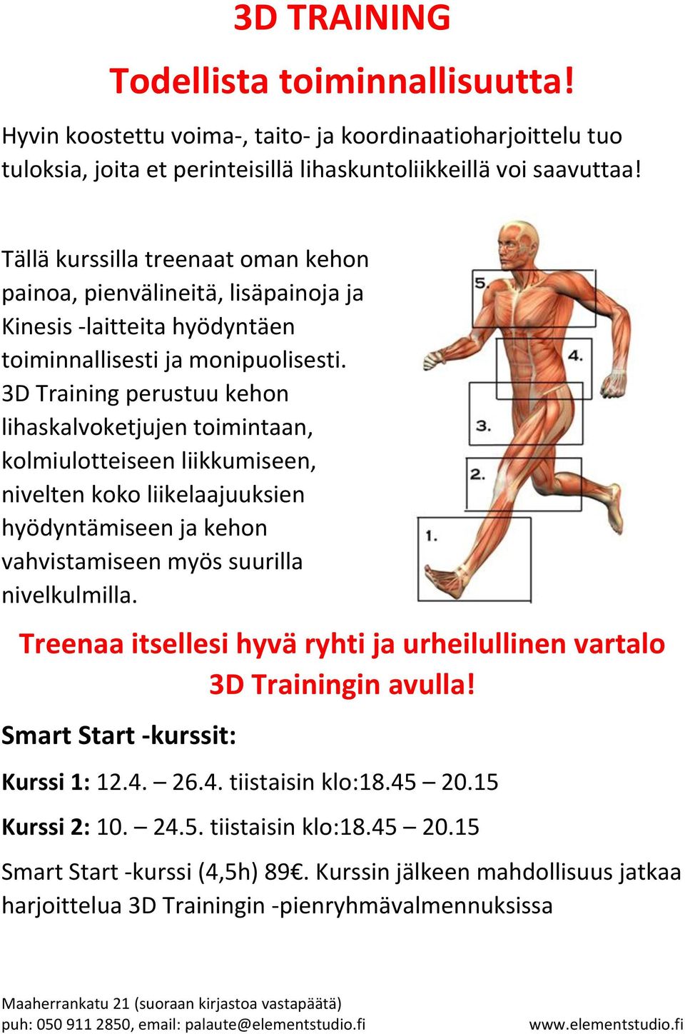 3D Training perustuu kehon lihaskalvoketjujen toimintaan, kolmiulotteiseen liikkumiseen, nivelten koko liikelaajuuksien hyödyntämiseen ja kehon vahvistamiseen myös suurilla nivelkulmilla.